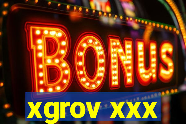xgrov xxx